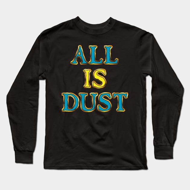 All Is Dust Long Sleeve T-Shirt by conform